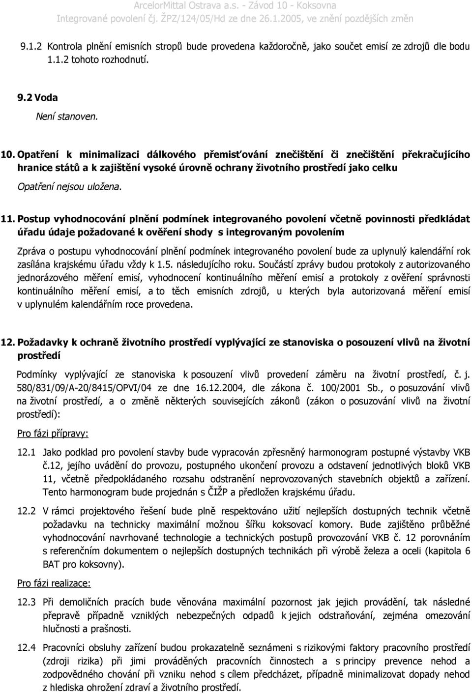 Postup vyhodnocování plnění podmínek integrovaného povolení včetně povinnosti předkládat úřadu údaje požadované k ověření shody s integrovaným povolením Zpráva o postupu vyhodnocování plnění podmínek