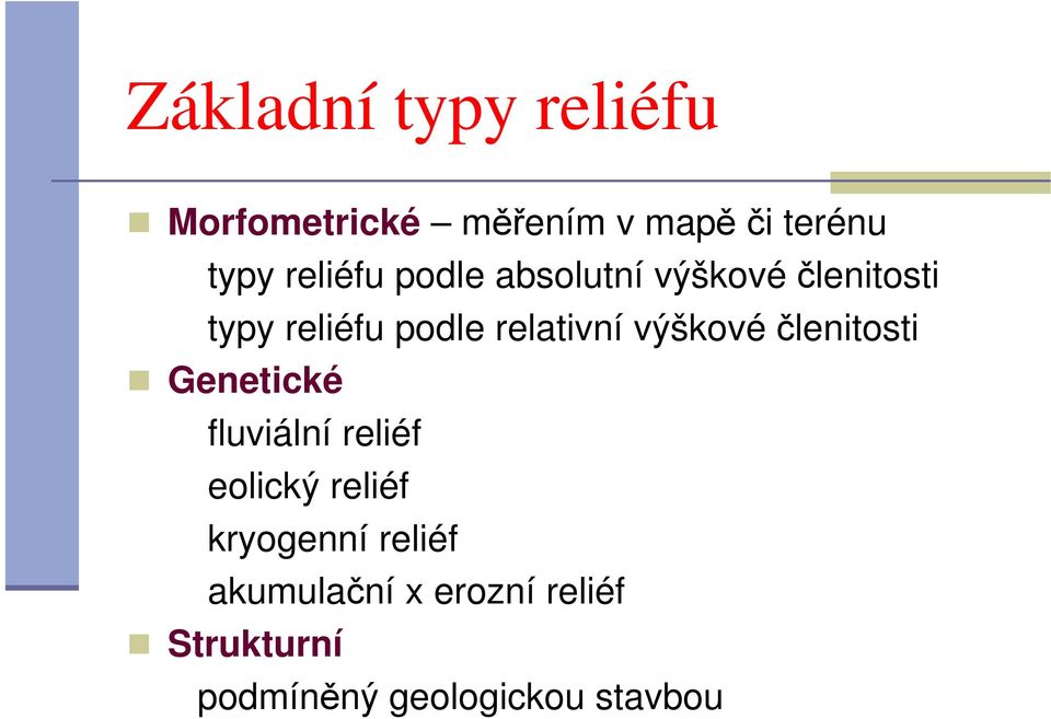 relativní výškové členitosti Genetické fluviální reliéf eolický reliéf