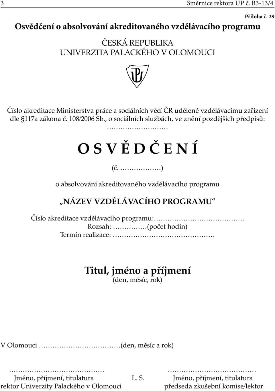 117a zákona č. 108/2006 Sb., o sociálních službách, ve znění pozdějších předpisů: (č.