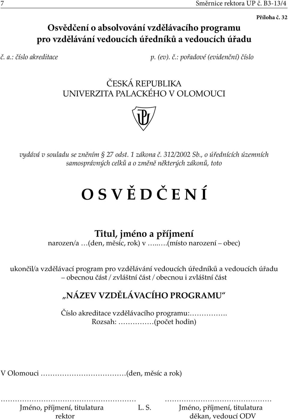 , o úřednících územních samosprávných celků a o změně některých zákonů, toto ukončil/a vzdělávací program pro vzdělávání vedoucích úředníků a vedoucích úřadu obecnou část /