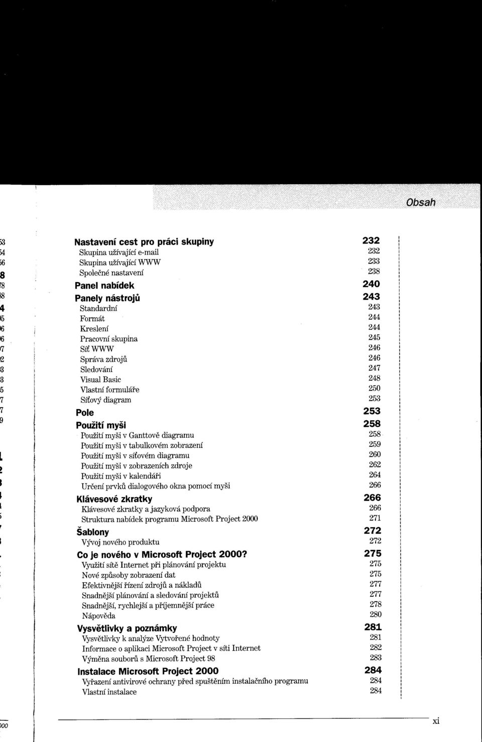 PouZiti mysi v sitovdm diagramu PouZiti my3i v zobr azenich zdr oj e PouZiti mysi v kalenddi{ Urdeni prvkfi dialogov6h okna pomoci my5i Kl6vesov6 zkratky KlSvesov6 zw atky a iazykov d podpora