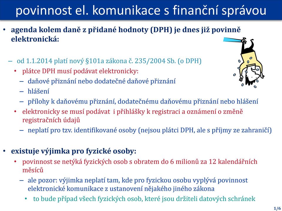 podávat i přihlášky k registraci a oznámení o změně registračních údajů neplatí pro tzv.