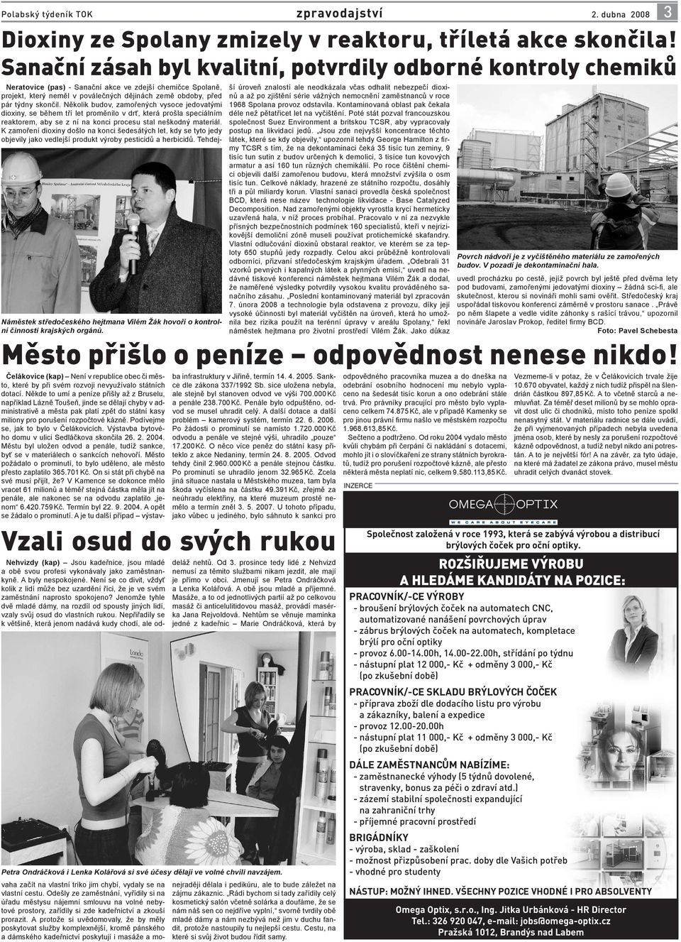 Neratovice (pas) - Sanační akce ve zdejší chemičce Spolaně, projekt, který neměl v poválečných dějinách země obdoby, před pár týdny skončil.