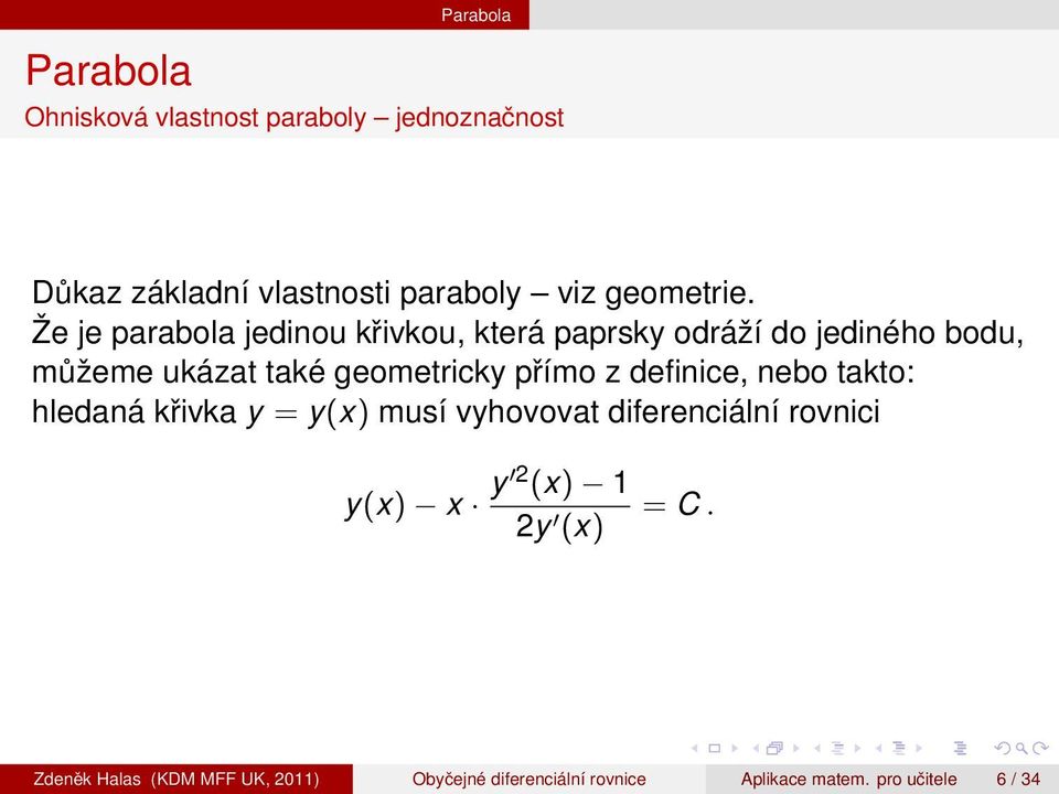 Že je parabola jedinou křivkou, která paprsky odráží do jediného bodu, můžeme ukázat také geometricky přímo