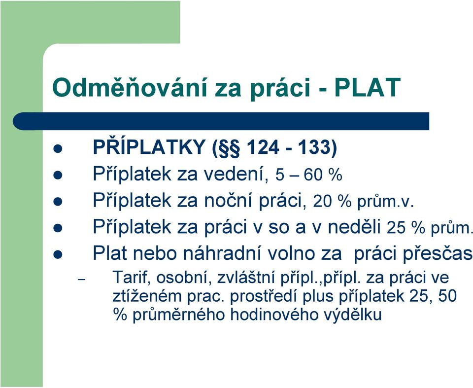 Příplatek za práci v so a v neděli 25 % prům.