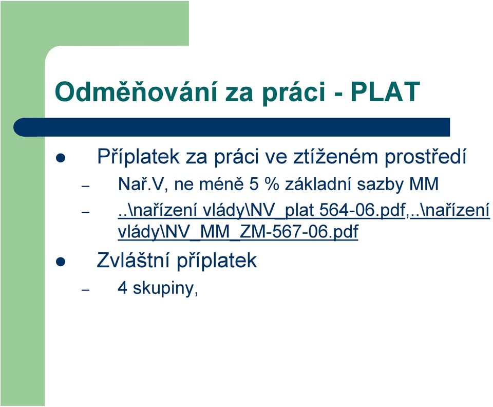 V, ne méně 5 % základní sazby MM.