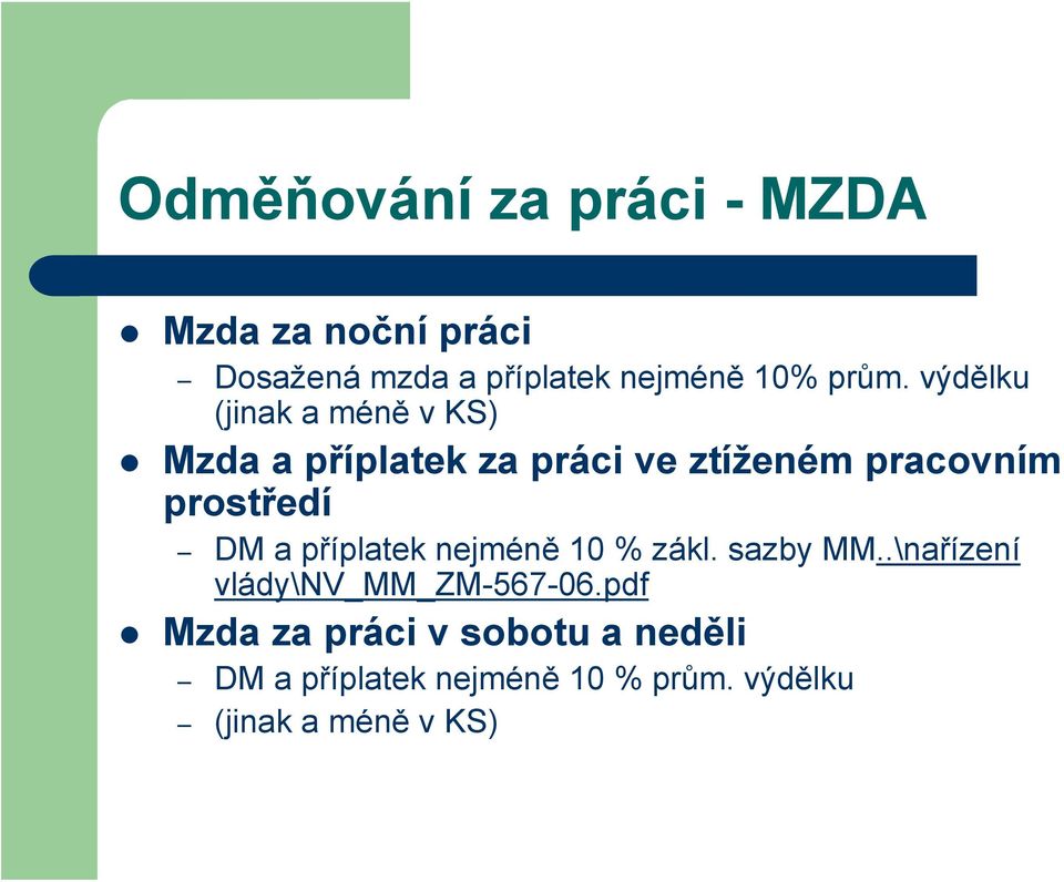 prostředí DM a příplatek nejméně 10 % zákl. sazby MM..\nařízení vlády\nv_mm_zm-567-06.