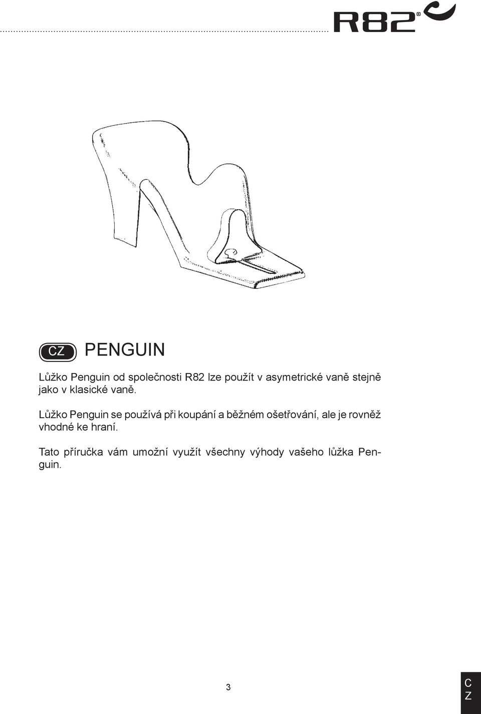 Lůžko Penguin se používá při koupání a běžném ošetřování, ale je