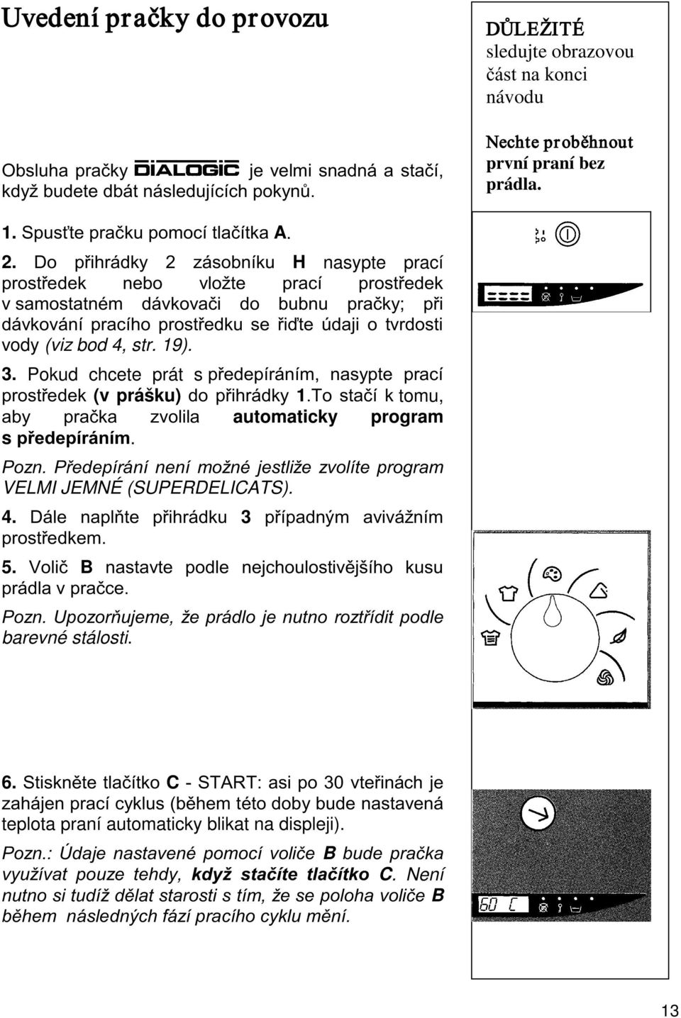 . % *# VELMI JEMNÉ (SUPERDELICATS). 4. D 2 3 5. 1 B! 12##% barevné stálosti. 6.6 C(65B;5.