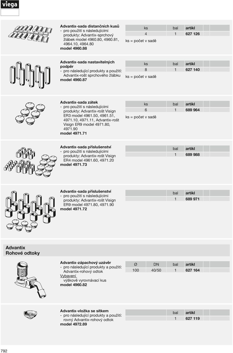 87 ks 8 1 627 140 ks = počet v sadě Advantix- sada zátek produkty: Advantix- rošt Visign ER3 model 4961.50, 4961.51, 4971.10, 4971.11, Advantix- rošt Visign ER9 model 4971.80, 4971.90 model 4971.