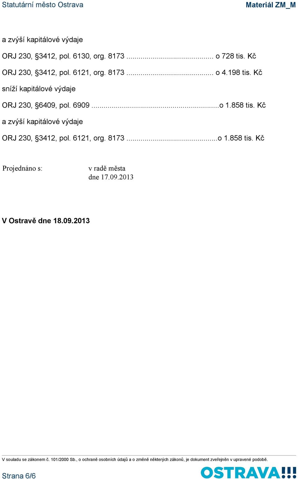 Kč sníží kapitálové výdaje ORJ 230, 6409, pol. 6909...o 1.858 tis.