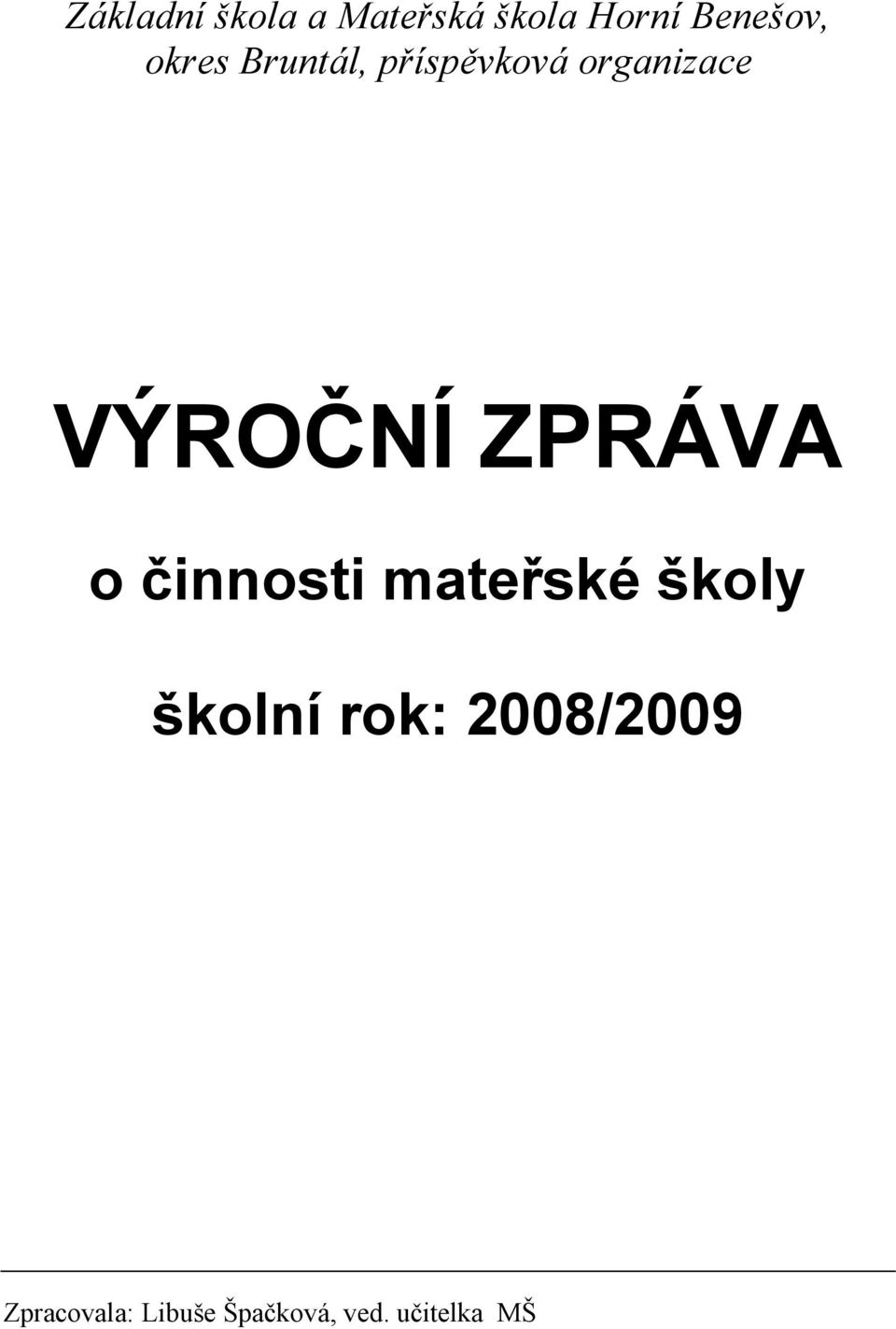 ZPRÁVA o činnosti mateřské školy školní rok: