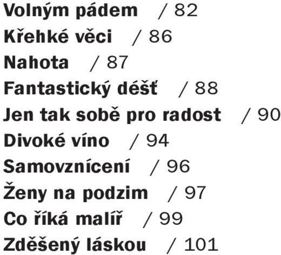 90 Divoké víno / 94 Samovznícení / 96 Ženy na