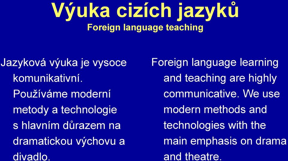 Používáme moderní metody a technologie s hlavním důrazem na dramatickou výchovu a