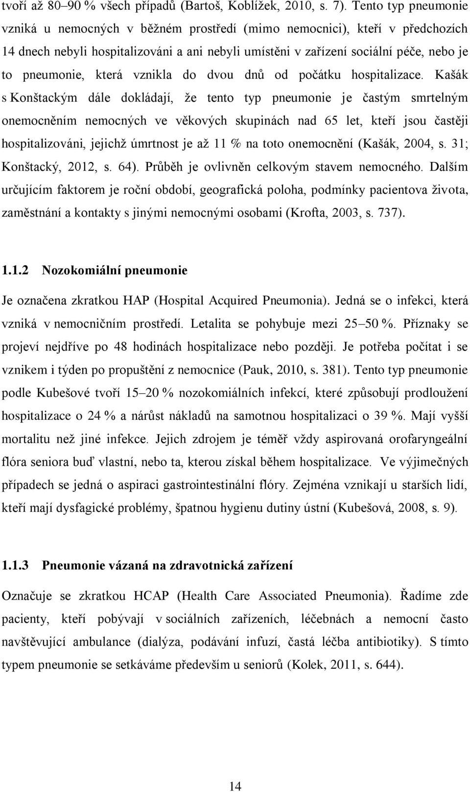 která vznikla do dvou dnů od počátku hospitalizace.
