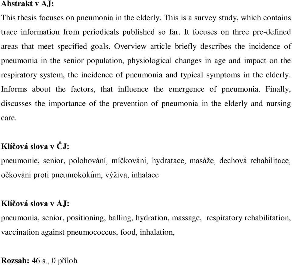 Overview article briefly describes the incidence of pneumonia in the senior population, physiological changes in age and impact on the respiratory system, the incidence of pneumonia and typical