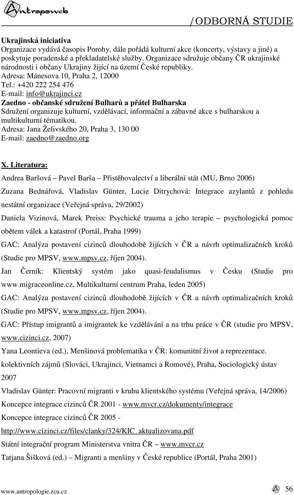 cz Zaedno - občanské sdružení Bulharů a přátel Bulharska Sdružení organizuje kulturní, vzdělávací, informační a zábavné akce s bulharskou a multikulturní tématikou.