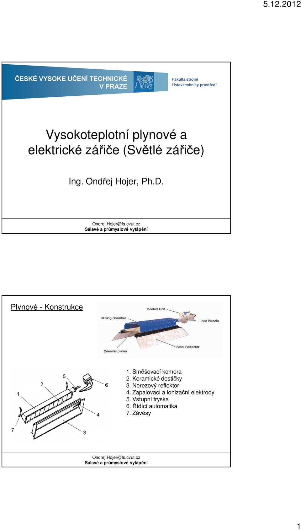 Plynové - Konstrukce 1. Směšovací komora 2. Keramické destičky 3.