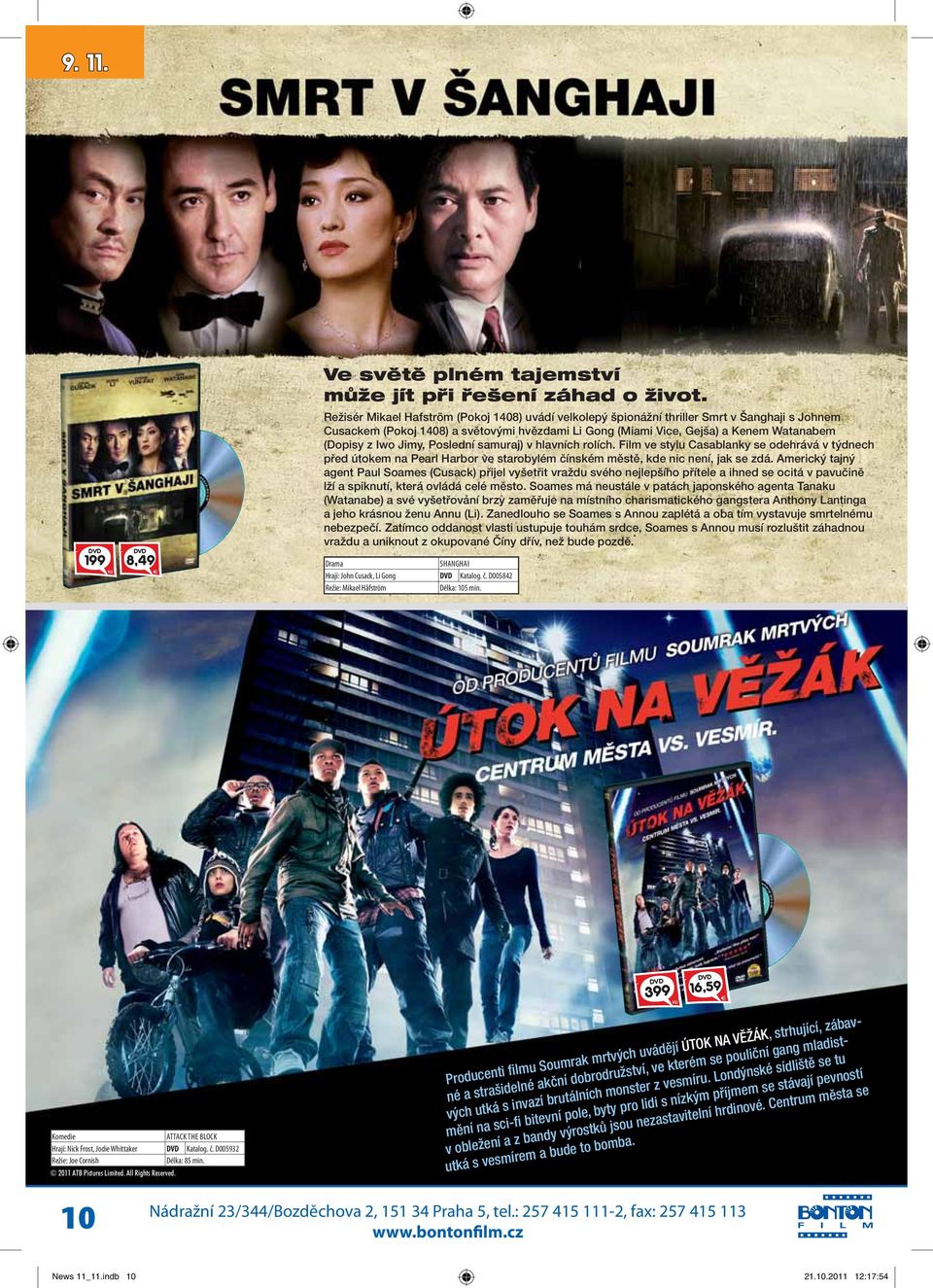 Jimy, Poslední samuraj) v hlavních rolích. Film ve stylu Casablanky se odehrává v týdnech před útokem na Pearl Harbor ve starobylém čínském městě, kde nic není, jak se zdá.