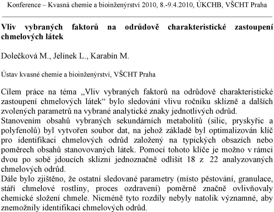 zvolených parametrů na vybrané analytické znaky jednotlivých odrůd.
