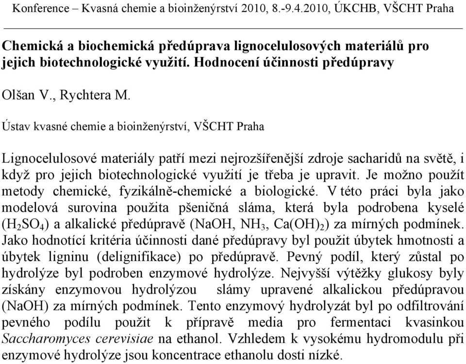 Je možno použít metody chemické, fyzikálně-chemické a biologické.