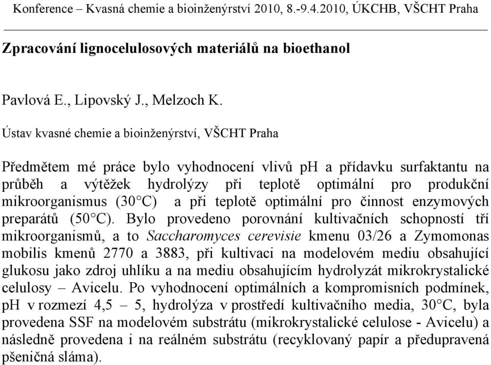 (30 C) a při teplotě optimální pro činnost enzymových preparátů (50 C).