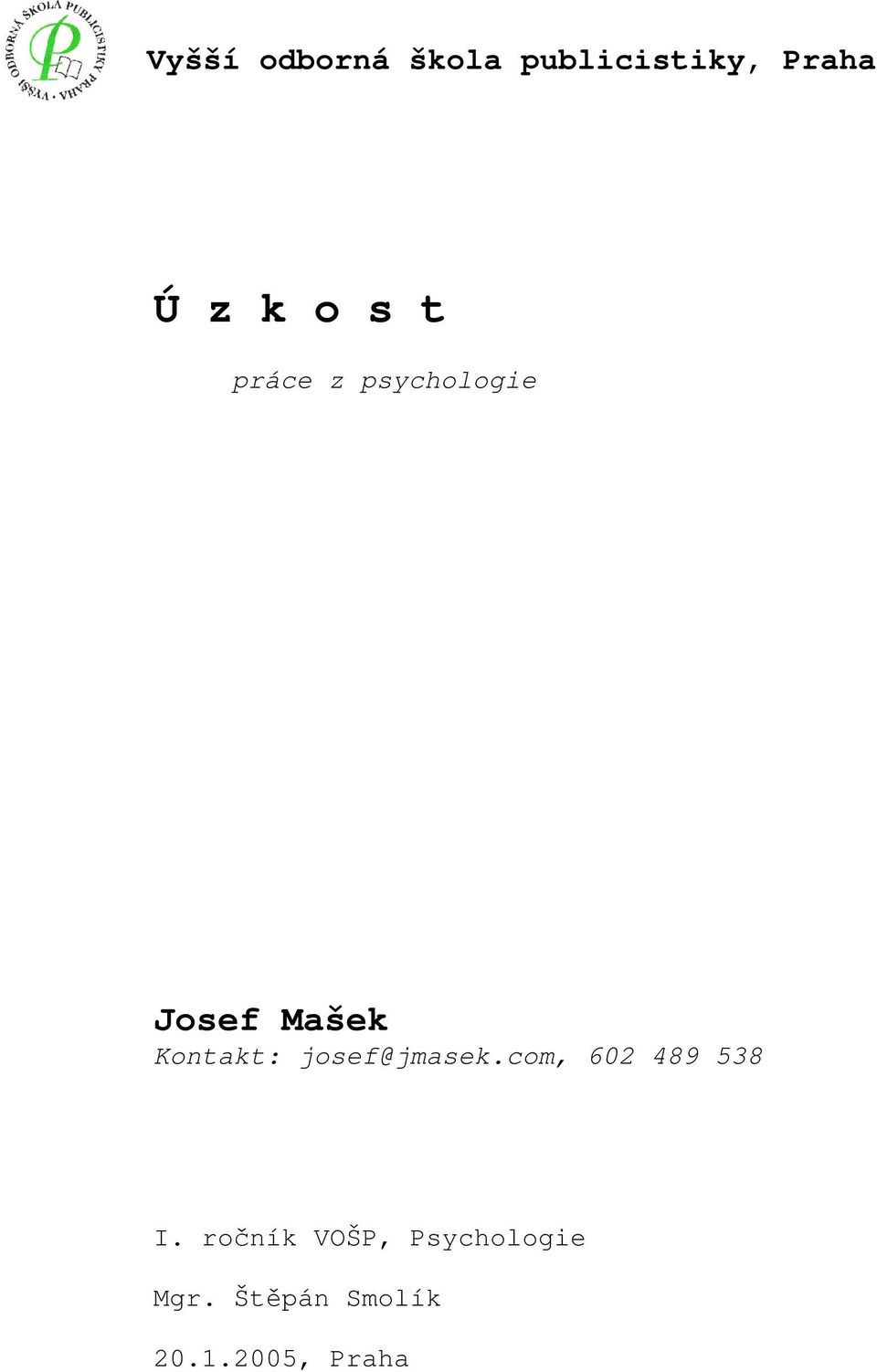 Kontakt: josef@jmasek.com, 602 489 538 I.