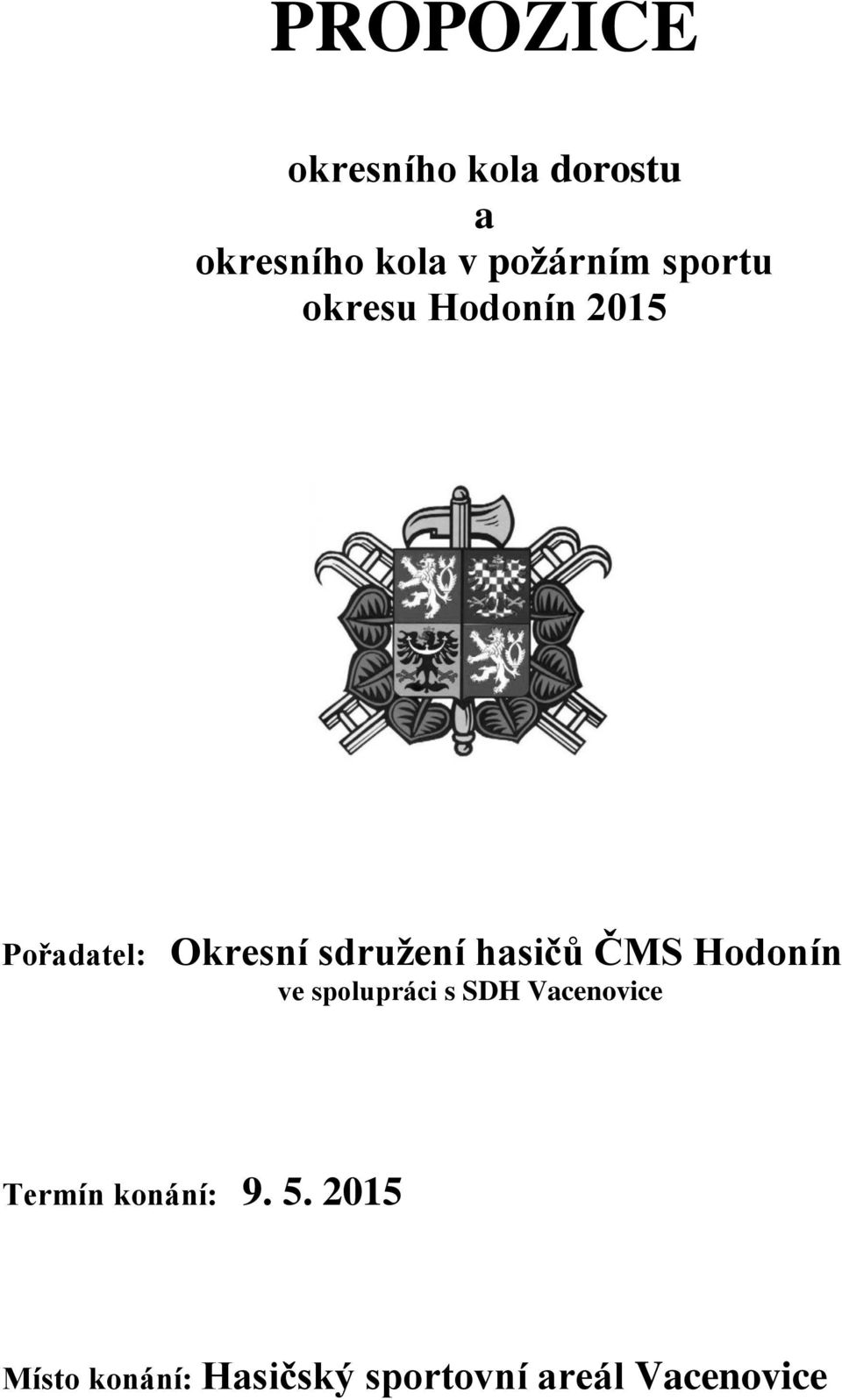 hasičů ČMS Hodonín ve spolupráci s SDH Vacenovice Termín