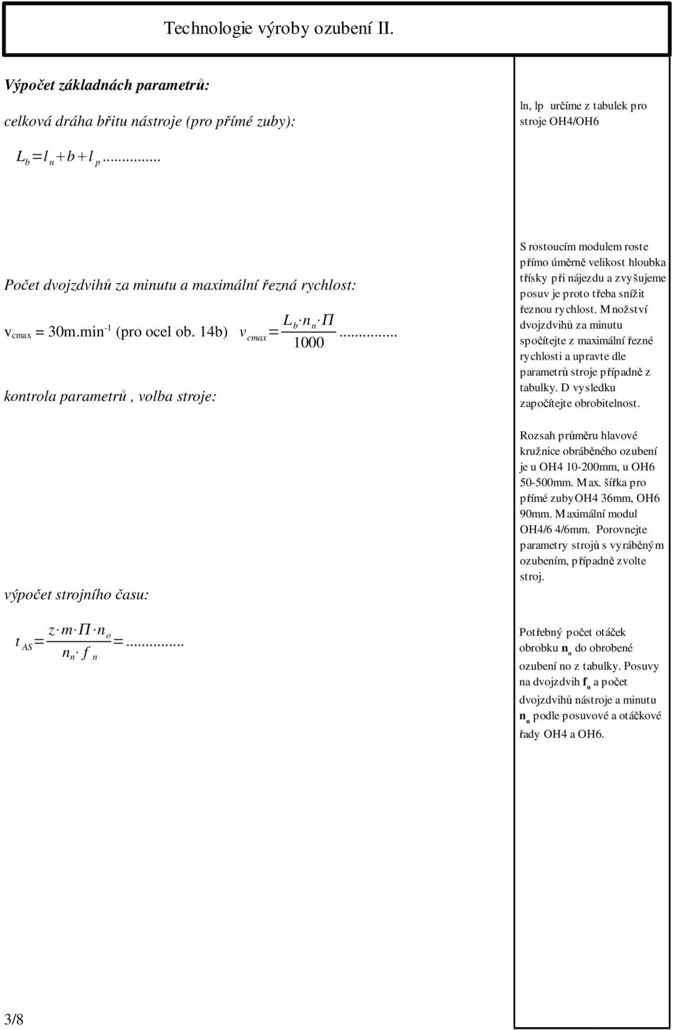 .. kontrola parametrů, volba stroje: výpočet strojního času: t AS = z m n o n n f n =.