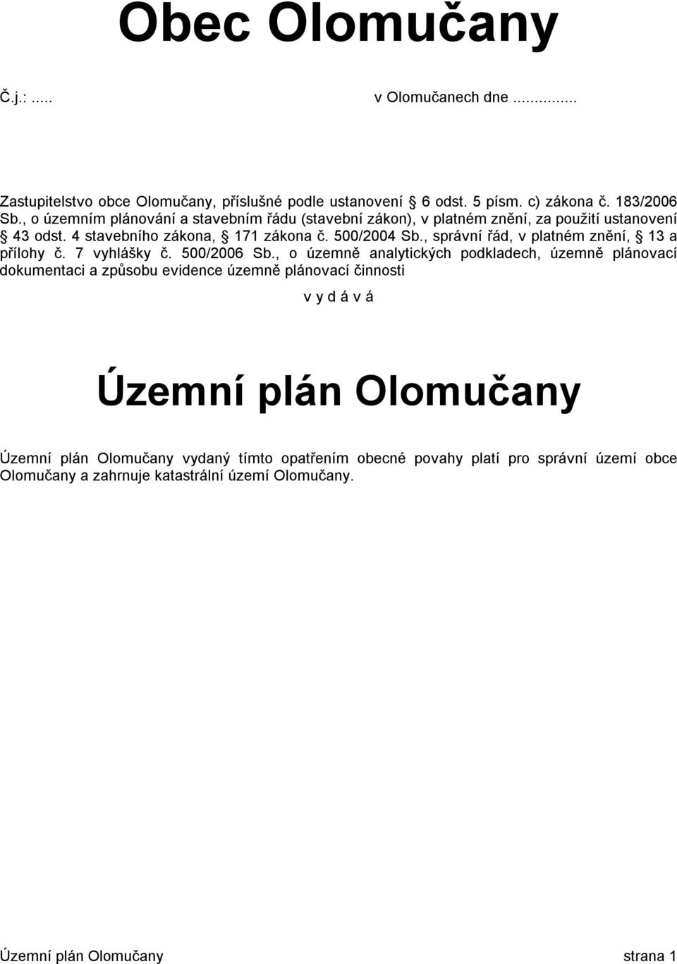 , správní řád, v platném znění, 13 a přílohy č. 7 vyhlášky č. 500/2006 Sb.