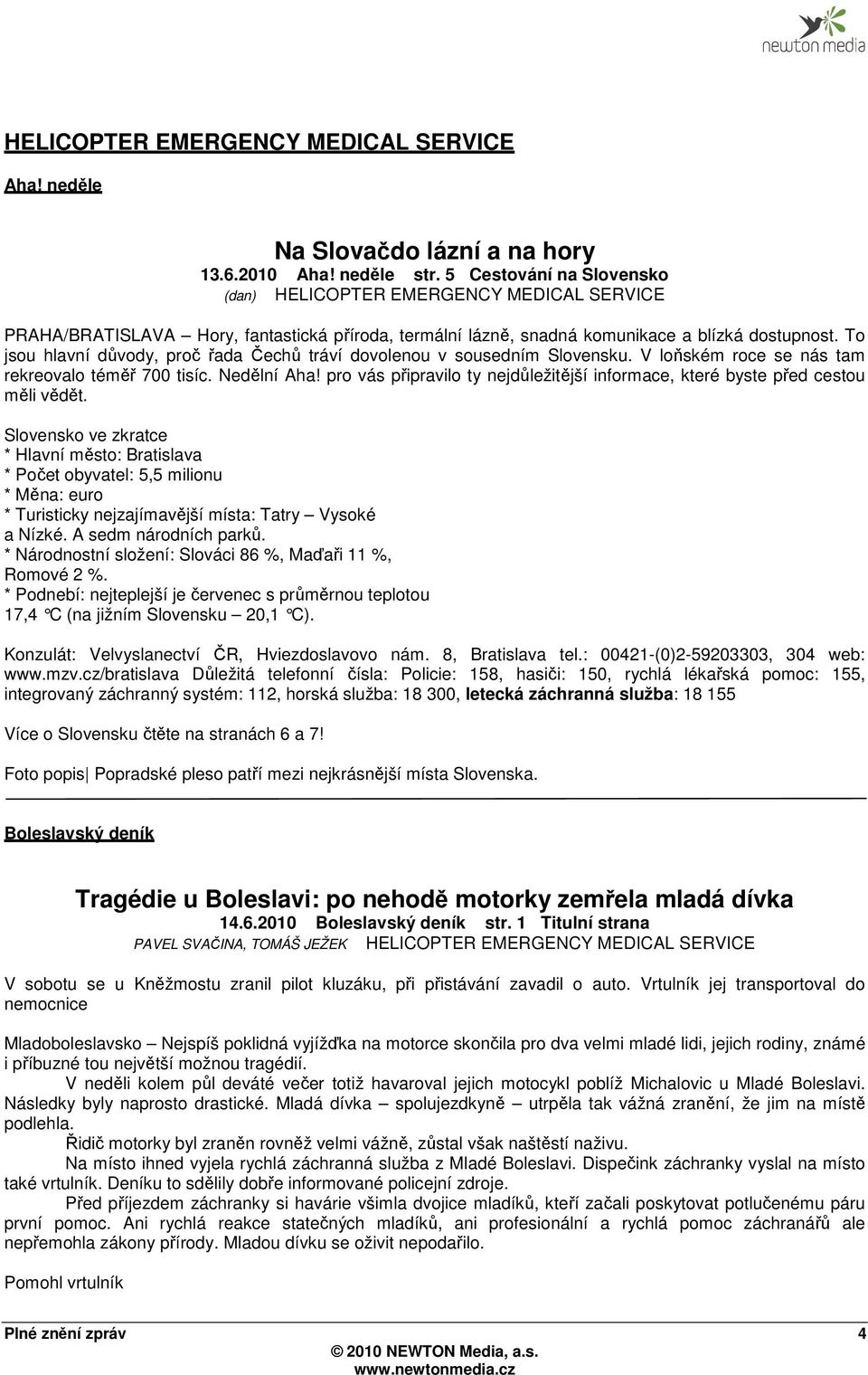 To jsou hlavní důvody, proč řada Čechů tráví dovolenou v sousedním Slovensku. V loňském roce se nás tam rekreovalo téměř 700 tisíc. Nedělní Aha!