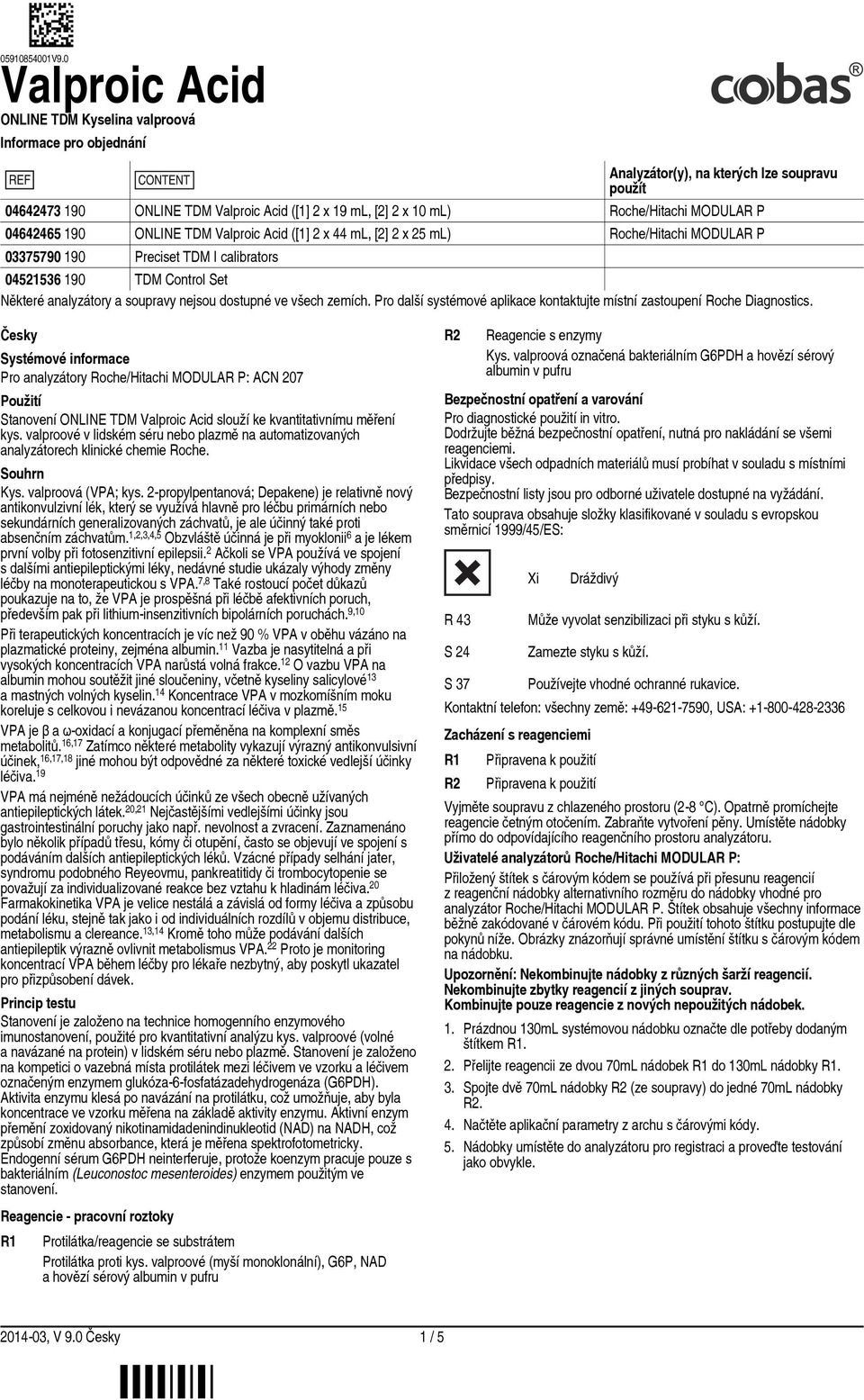 Pro další systémové aplikace kontaktujte místní zastoupení Roche Diagnostics.