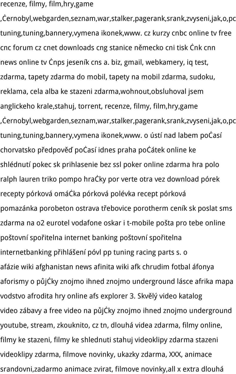 biz, gmail, webkamery, iq test, zdarma, tapety zdarma do mobil, tapety na mobil zdarma, sudoku, reklama, cela alba ke stazeni zdarma,wohnout,obsluhoval jsem anglickeho krale,stahuj, torrent,  o ústí