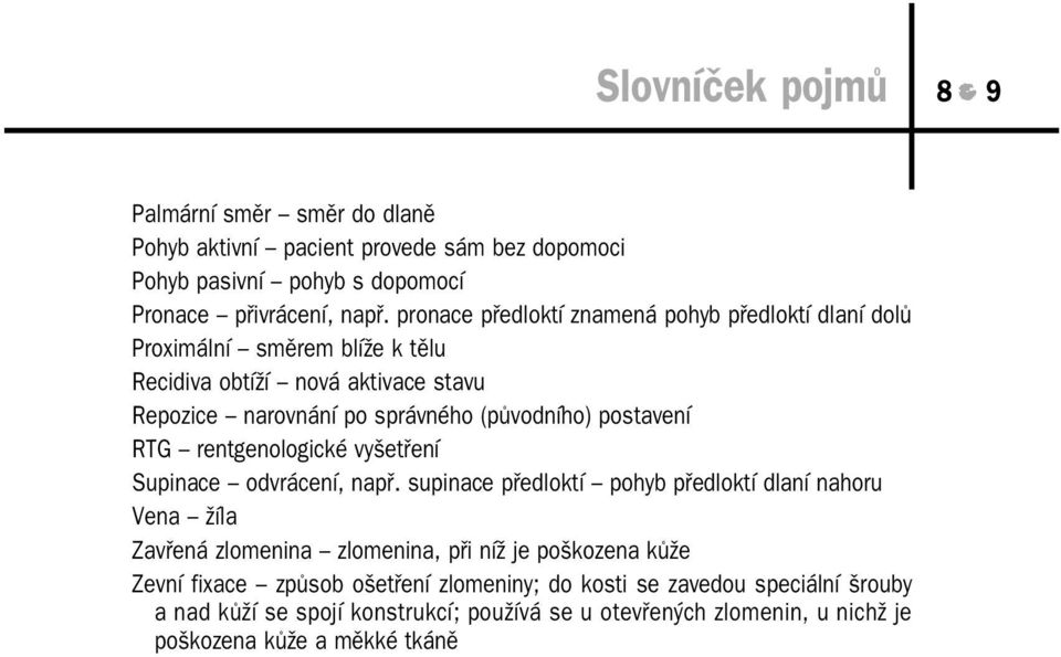 postavení RTG rentgenologické vyšetření Supinace odvrácení, např.