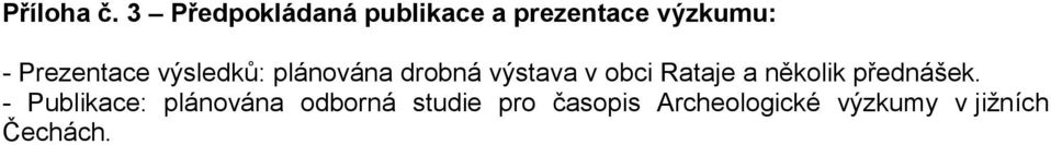 Prezentace výsledků: plánována drobná výstava v obci