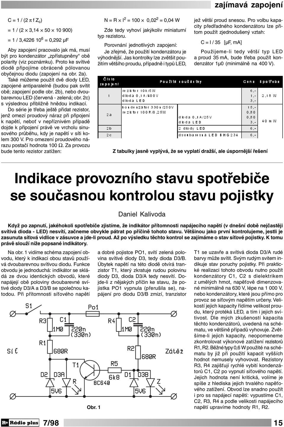 2b), nebo dvoubarevnou LED (červená - zelená; obr. 2c) s výslednou přibližně hnědou indikací.