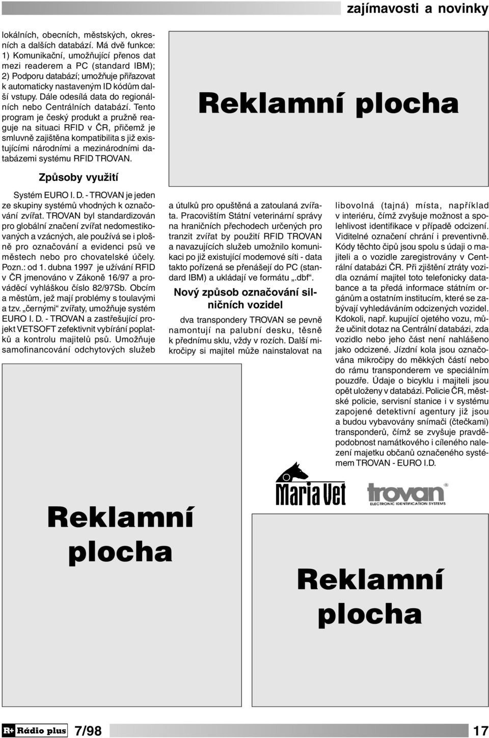 Dále odesílá data do regionálních nebo Centrálních databází.