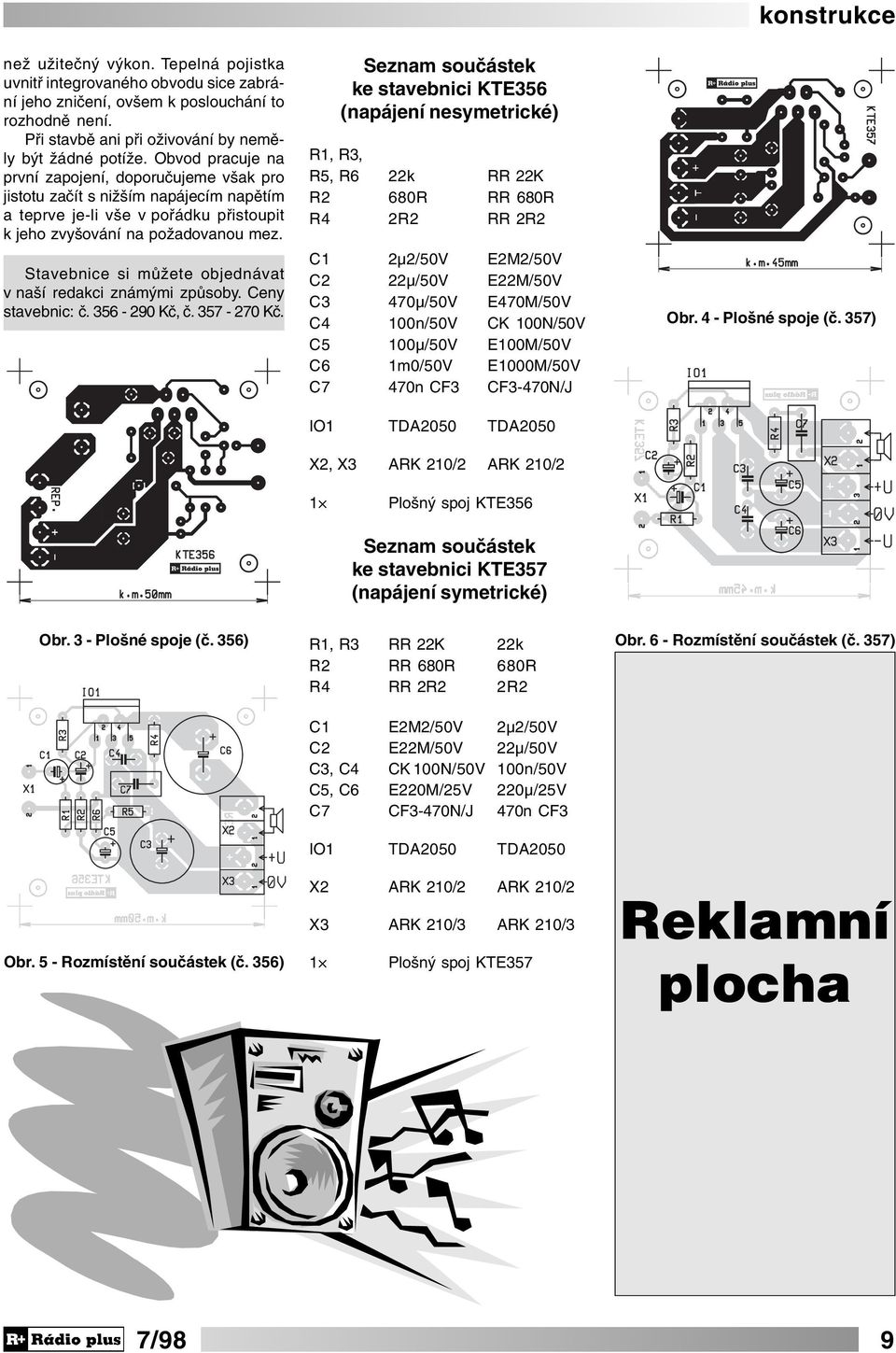 Stavebnice si můžete objednávat v naší redakci známými způsoby. Ceny stavebnic: č. 356-290 Kč, č. 357-270 Kč.