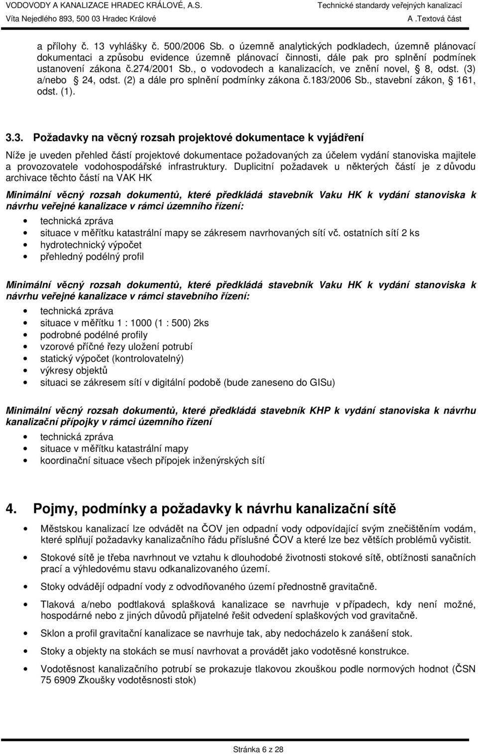 a/nebo 24, odst. (2) a dále pro splnění podmínky zákona č.183/