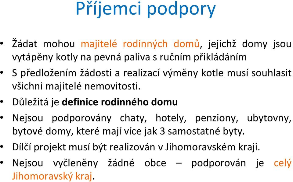 Důležitá je definice rodinného domu Nejsou podporovány chaty, hotely, penziony, ubytovny, bytové domy, které mají více