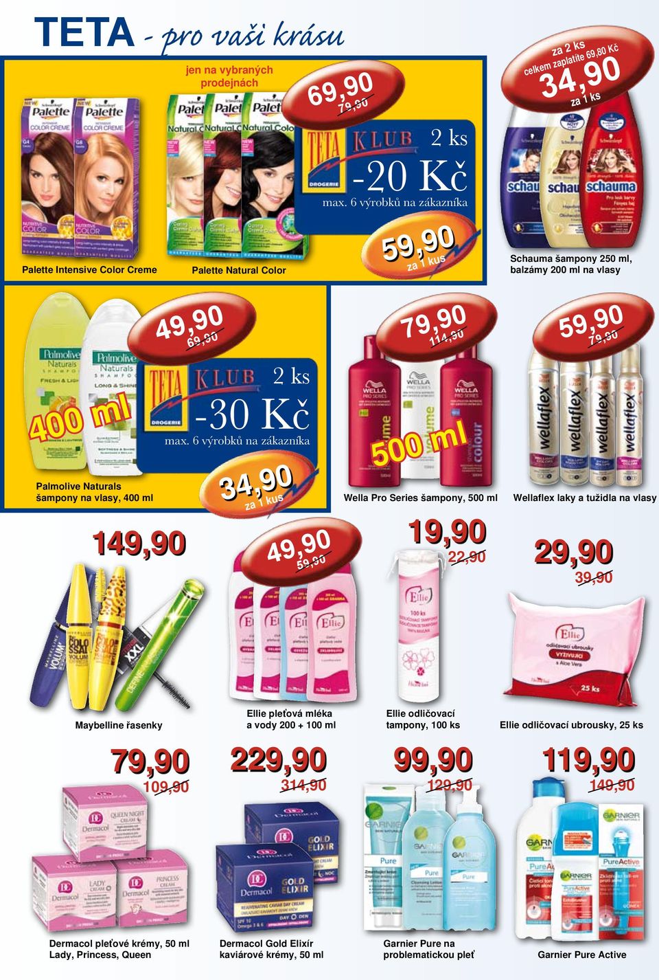 Wellaflex laky a tužidla na vlasy Maybelline řasenky 109,90 Ellie pleťová mléka a vody 200 + 100 ml 2 314,90 Ellie odličovací tampony, 100 ks 1 Ellie odličovací