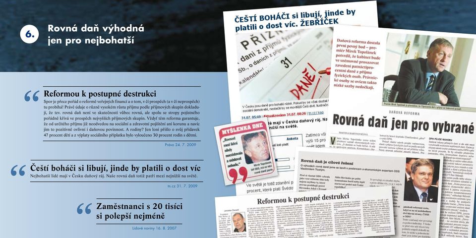 rovná daň není ve skutečnosti vůbec rovná, ale spolu se stropy pojistného pořádně křivá ve prospěch nejvyšších příjmových skupin.