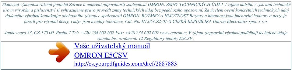 Za úcelem ovení konkrétních technických údaj dodaného výrobku kontaktujte obchodního zástupce spolecnosti OMRON.