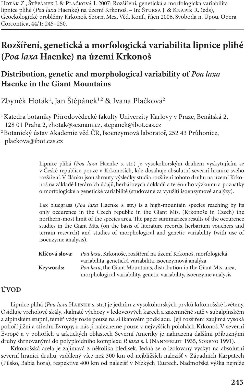 Rozšíření, genetická a morfologická variabilita lipnice plihé (Poa laxa Haenke) na území Krkonoš Distribution, genetic and morphological variability of Poa laxa Haenke in the Giant Mountains Zbyněk