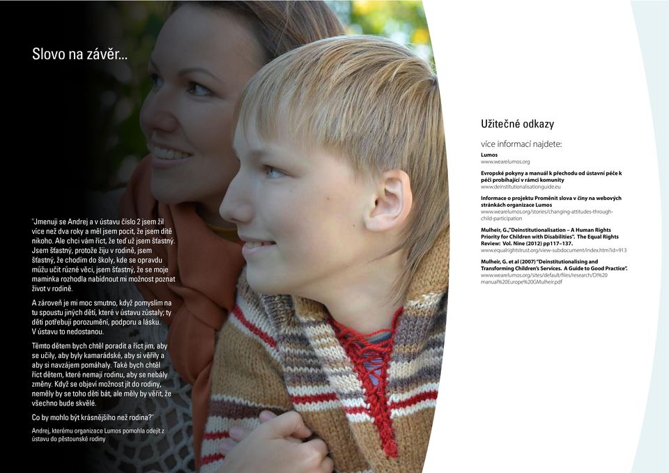 ,"Deinstitutionalisation A Human Rights Priority for Children with Disabilities". The Equal Rights Review: Vol. Nine (2012) pp117 137. www.equalrightstrust.