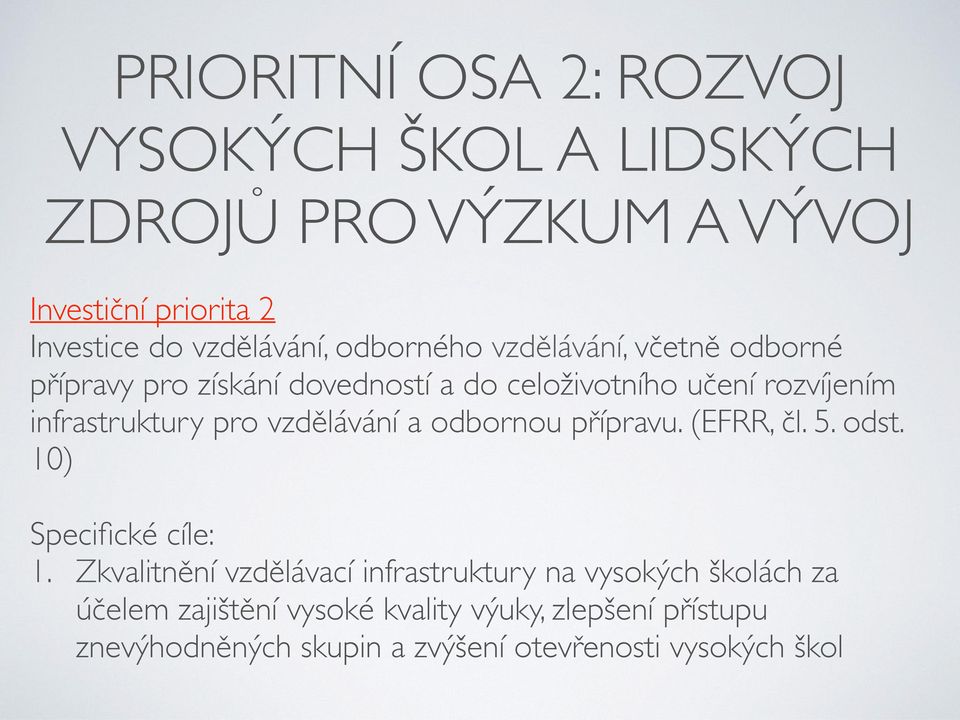 vzdělávání a odbornou přípravu. (EFRR, čl. 5. odst. 10) Specifické cíle: 1.