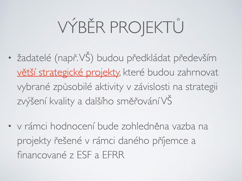 zahrnovat vybrané způsobilé aktivity v závislosti na strategii zvýšení kvality