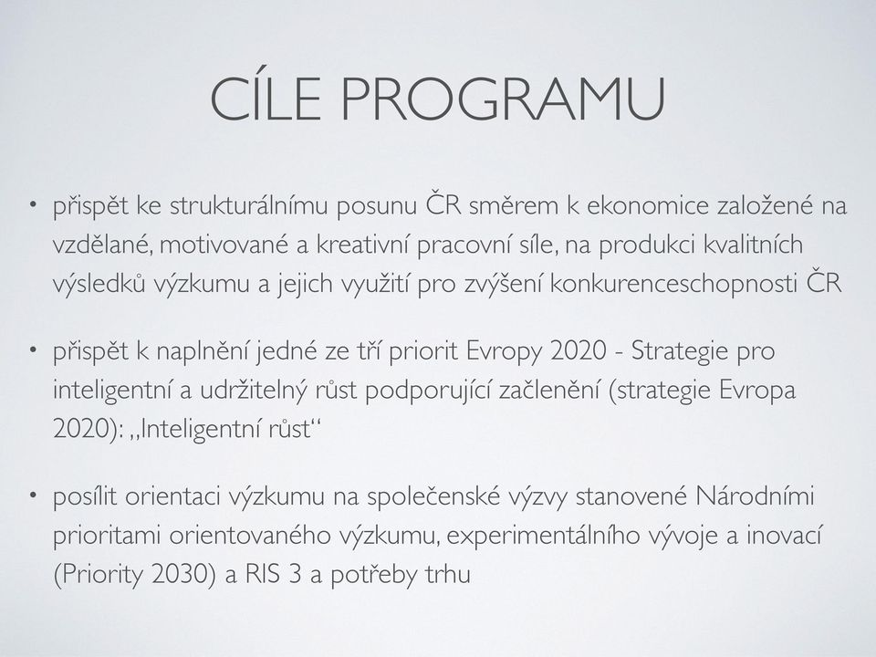 2020 - Strategie pro inteligentní a udržitelný růst podporující začlenění (strategie Evropa 2020): Inteligentní růst posílit orientaci