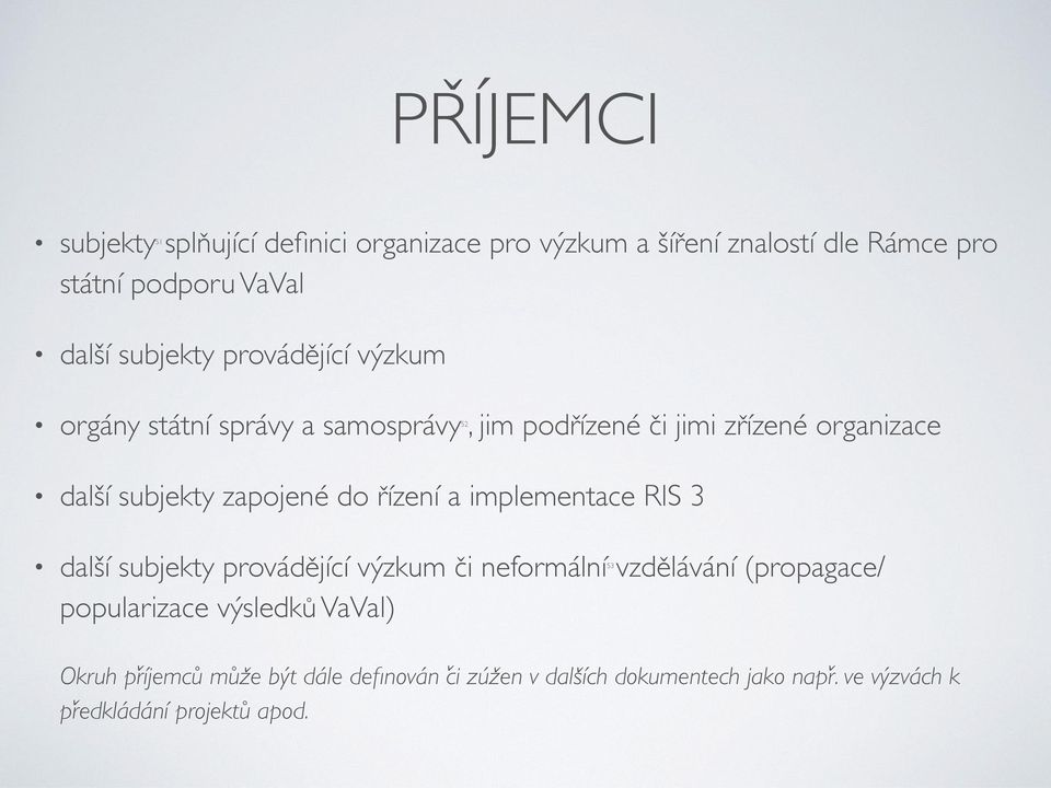 zapojené do řízení a implementace RIS 3 další subjekty provádějící výzkum či neformální53 vzdělávání (propagace/ popularizace