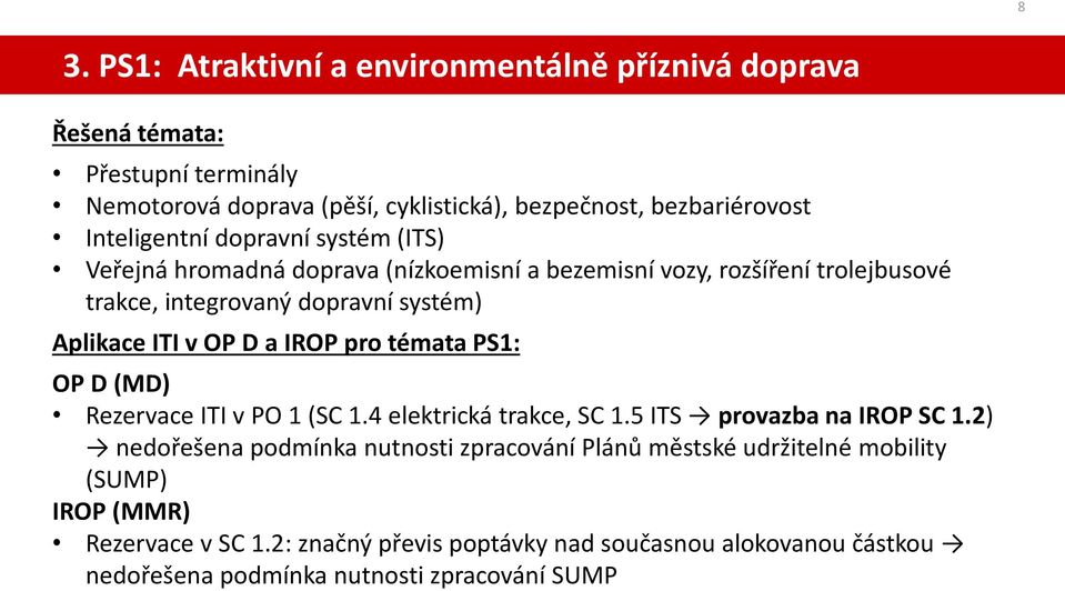 v OP D a IROP pro témata PS1: OP D (MD) Rezervace ITI v PO 1 (SC 1.4 elektrická trakce, SC 1.5 ITS provazba na IROP SC 1.